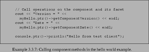 \begin{Example}
% latex2html id marker 485\begin{lrbox}{\fmbox}\begin{minipage...
...ox}}\caption{Calling component methods in the hello world example.}\end{Example}