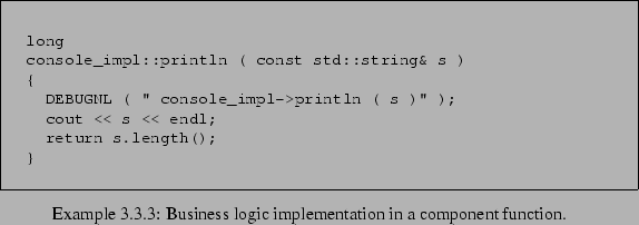 \begin{Example}
% latex2html id marker 408\begin{lrbox}{\fmbox}\begin{minipage...
...x}}\caption{Business logic implementation in a component function.}\end{Example}